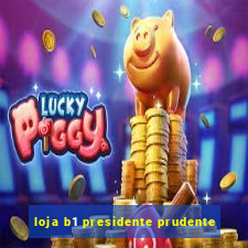 loja b1 presidente prudente